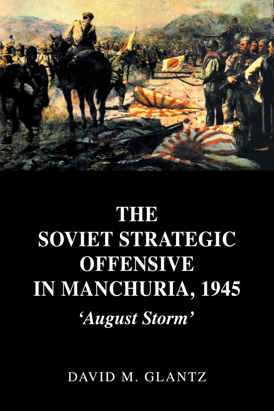 Cover: 9780415408615 | The Soviet Strategic Offensive in Manchuria, 1945 | 'August Storm'