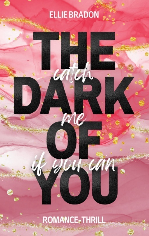Cover: 9783756840021 | THE DARK OF YOU | Catch Me If You Can | Ellie Bradon | Taschenbuch