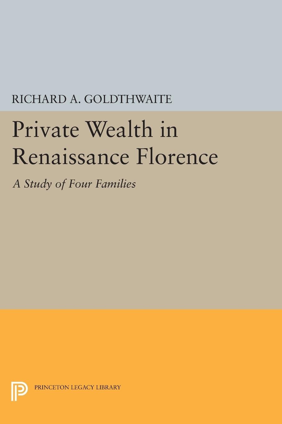 Cover: 9780691622200 | Private Wealth in Renaissance Florence | Richard A. Goldthwaite | Buch