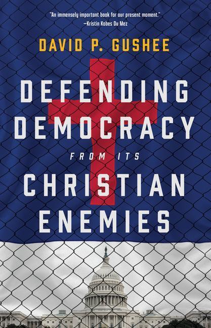 Cover: 9780802882936 | Defending Democracy from Its Christian Enemies | David P Gushee | Buch