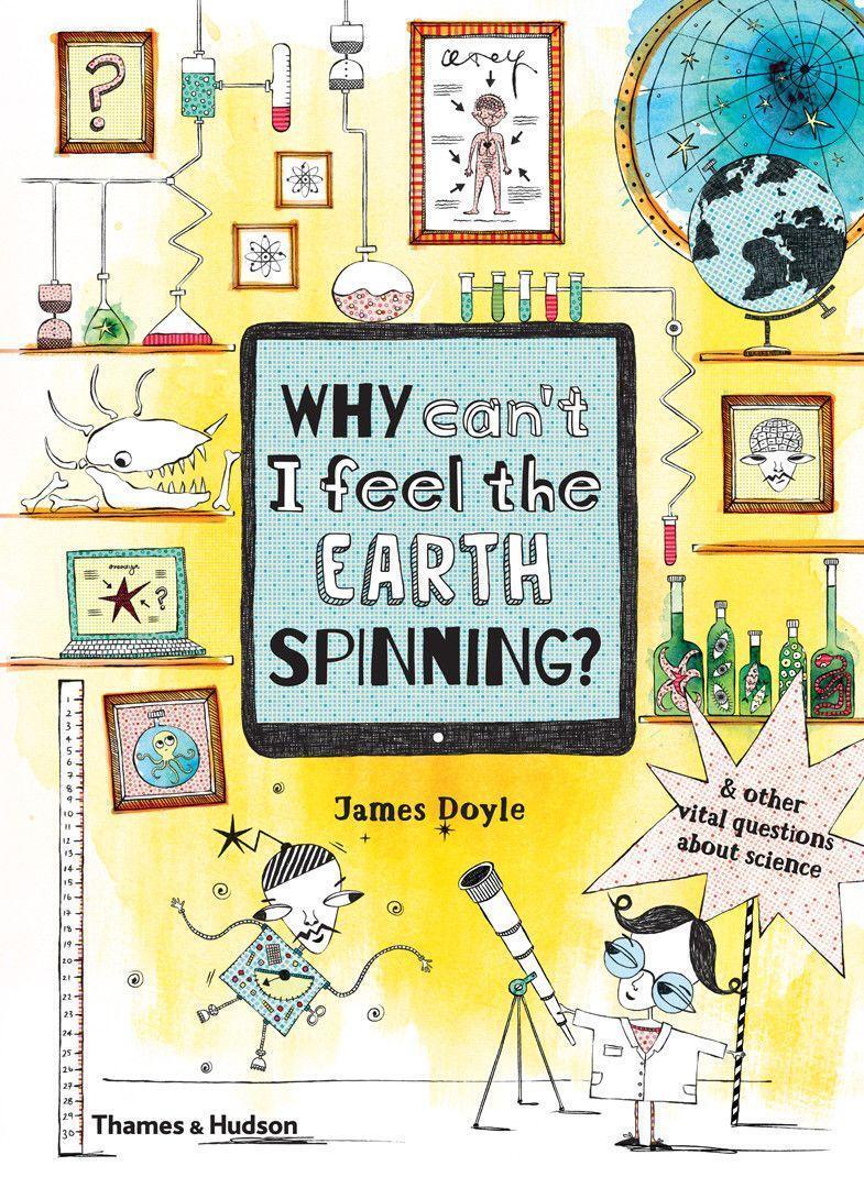 Cover: 9780500651186 | Why Can't I Feel the Earth Spinning?: And Other Vital Questions...