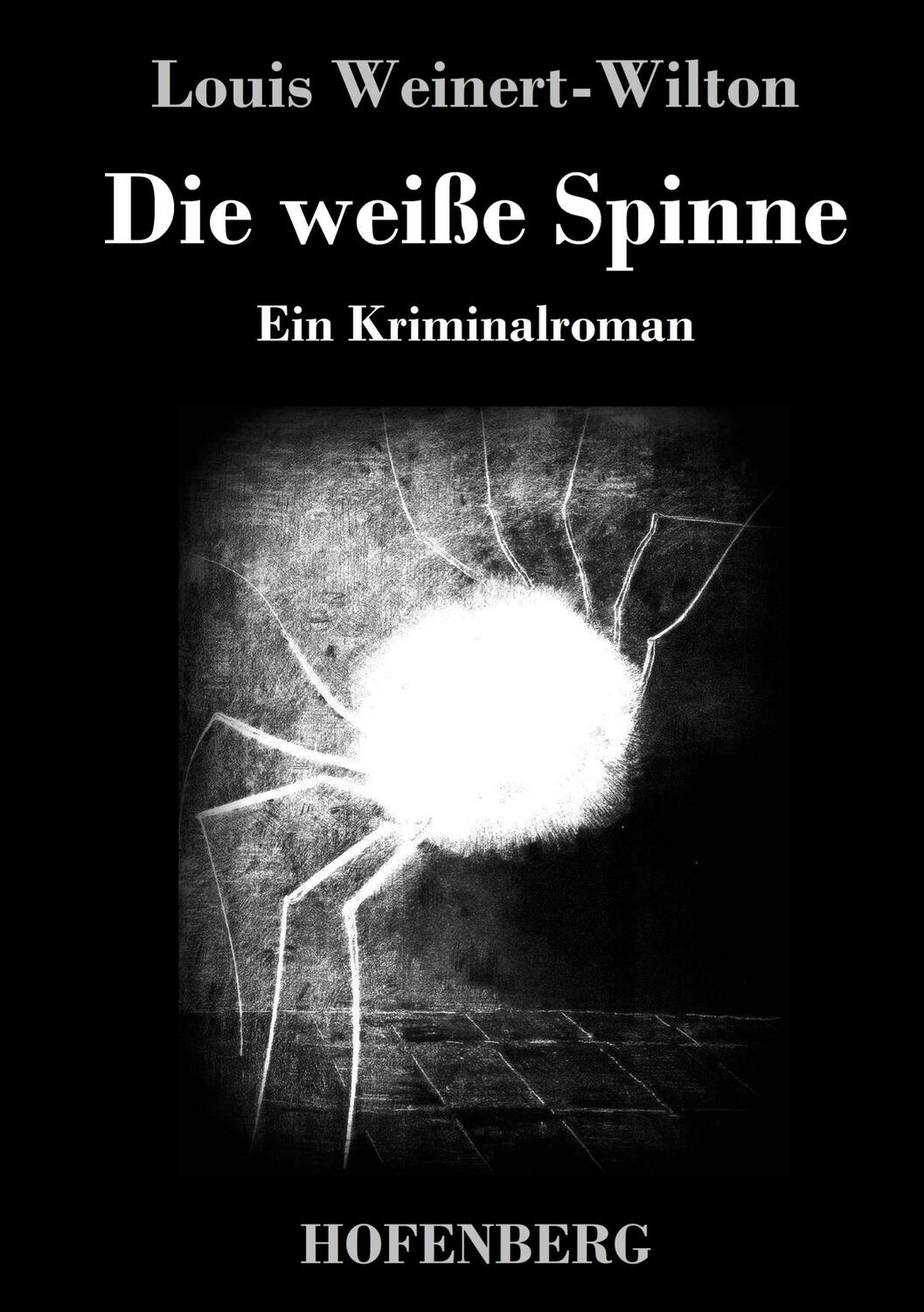 Cover: 9783743719934 | Die weiße Spinne | Ein Kriminalroman | Louis Weinert-Wilton | Buch