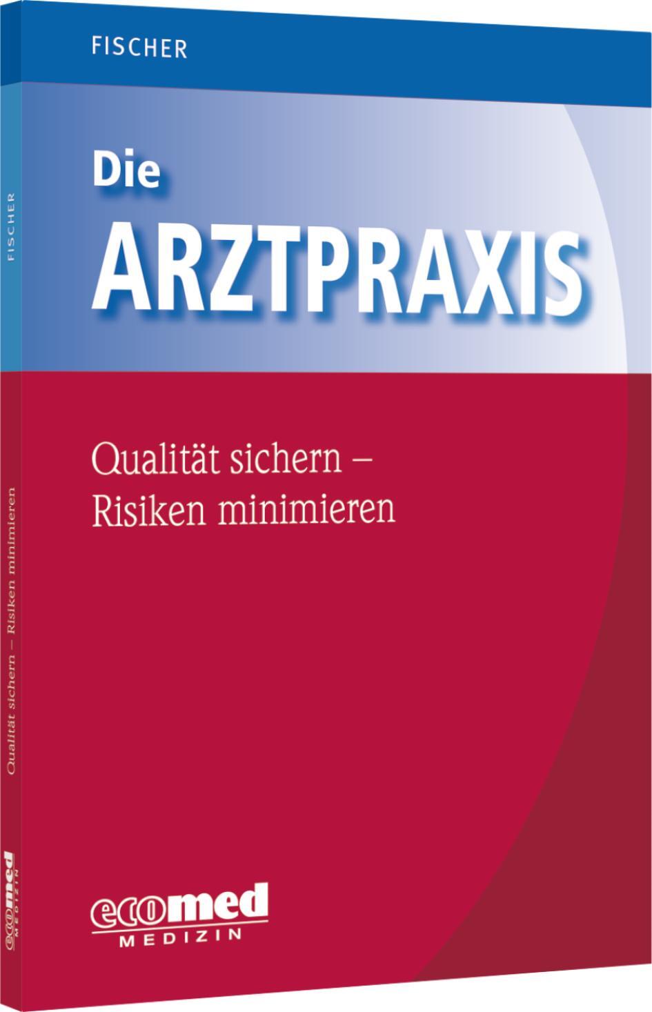 Cover: 9783609104416 | Die Arztpraxis - Qualität sichern, Risiken minimieren | Fischer | Buch