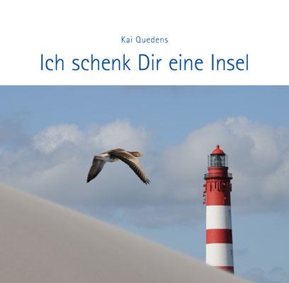 Cover: 9783924422912 | Ich schenk Dir eine Insel | Kai Quedens | Buch | Deutsch | 2011