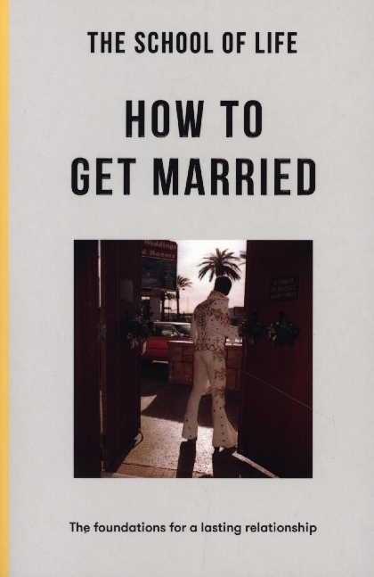 Cover: 9781915087072 | The School of Life: How to Get Married | The School of Life | Buch