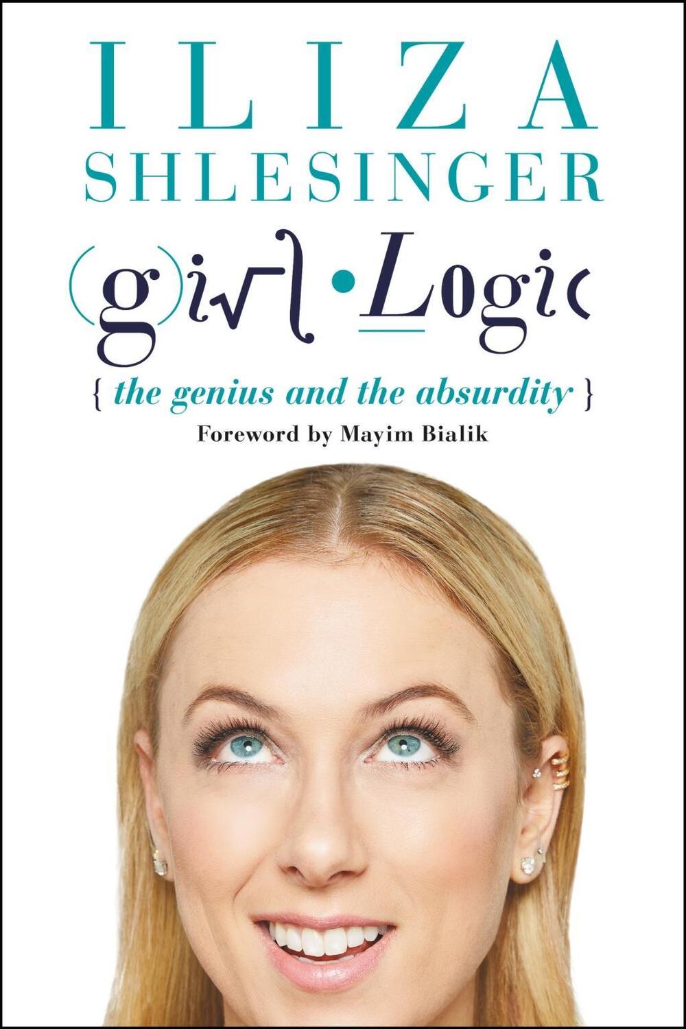 Cover: 9781602863347 | Girl Logic | The Genius and the Absurdity | Iliza Shlesinger | Buch