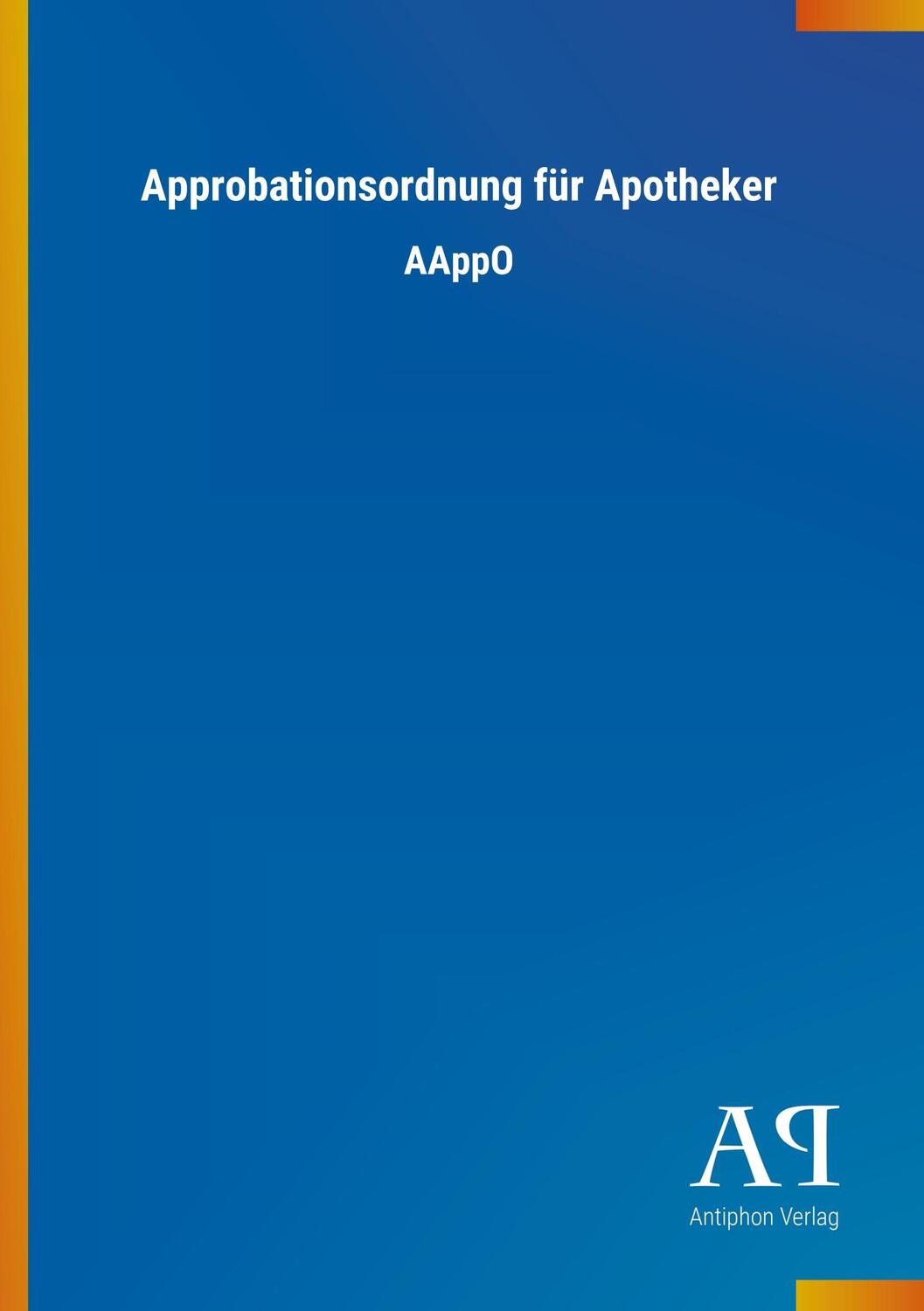 Cover: 9783731427384 | Approbationsordnung für Apotheker | AAppO | Antiphon Verlag | Buch