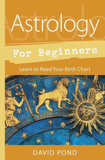 Cover: 9780738758206 | Astrology for Beginners | Learn to Read Your Birth Chart | David Pond