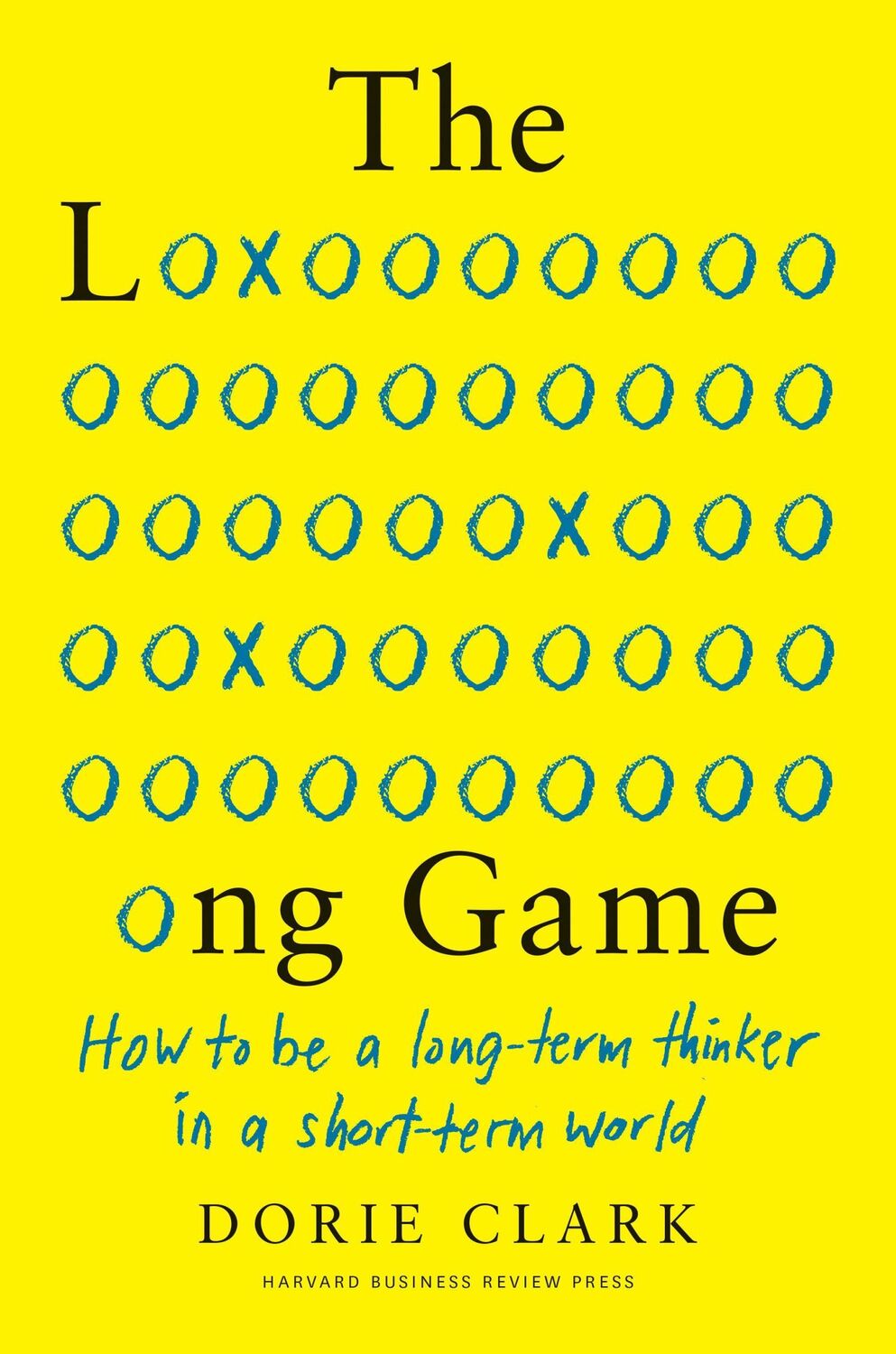 Cover: 9781647820572 | The Long Game: How to Be a Long-Term Thinker in a Short-Term World