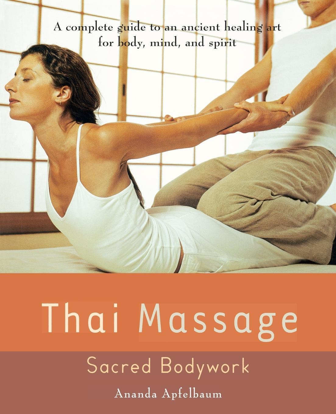 Cover: 9781583331682 | Thai Massage | Sacred Body Work | Ananda Apfelbaum | Taschenbuch