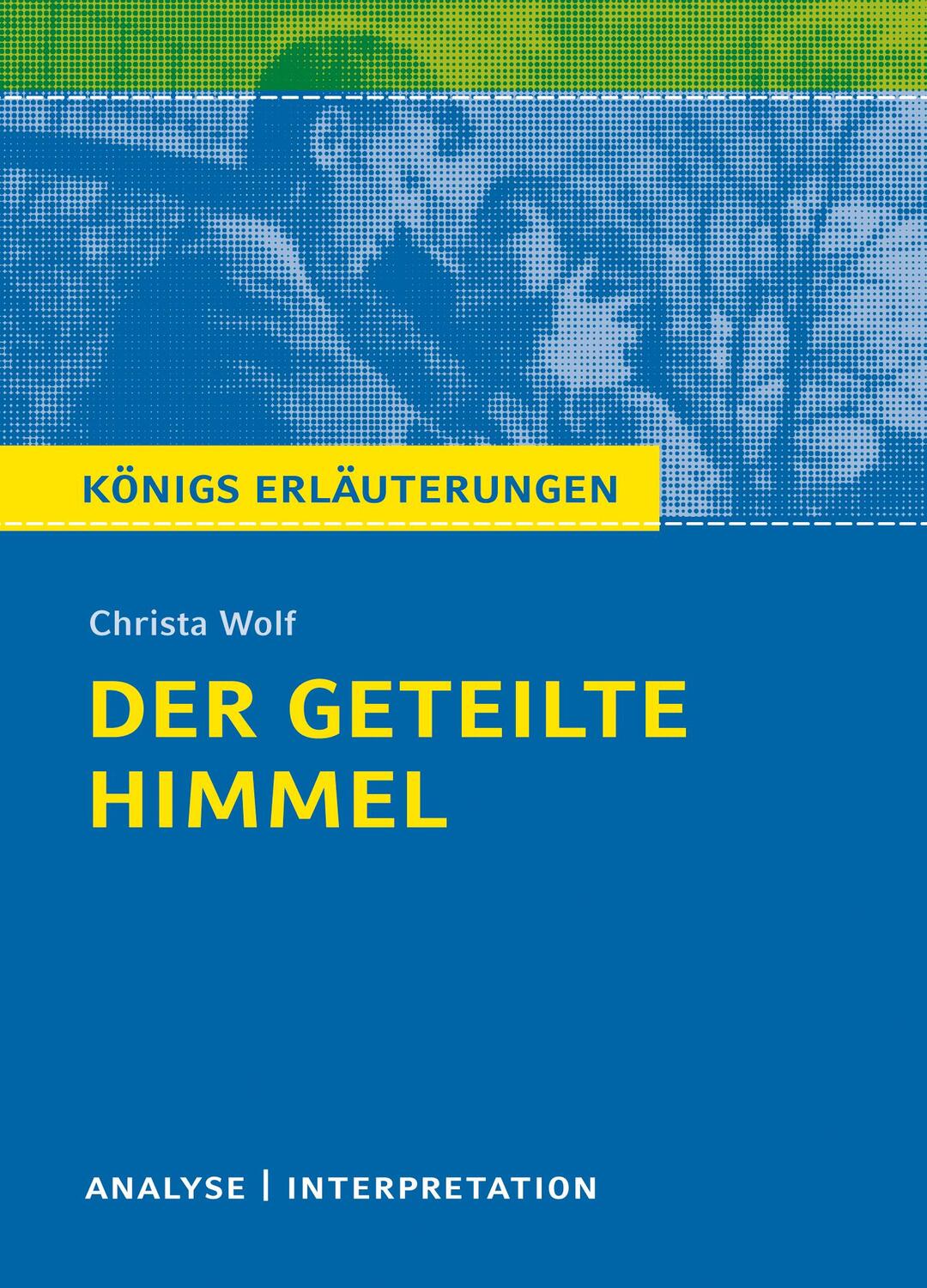 Cover: 9783804420434 | Der geteilte Himmel. Königs Erläuterungen | Christa Wolf | Taschenbuch