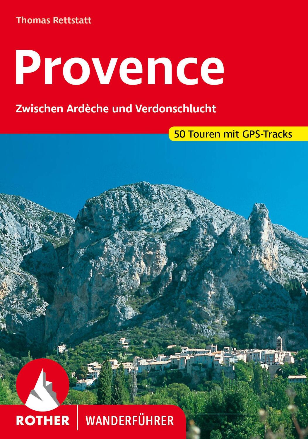 Cover: 9783763346844 | Provence | Thomas Rettstatt | Taschenbuch | Rother Wanderführer | 2023