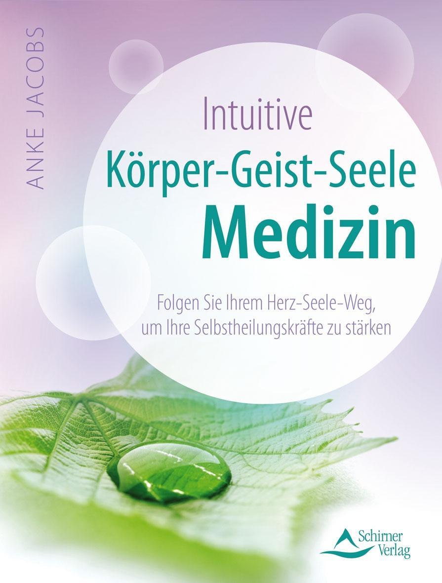 Cover: 9783843412490 | Intuitive Körper-Geist-Seele-Medizin | Anke Jacobs | Taschenbuch