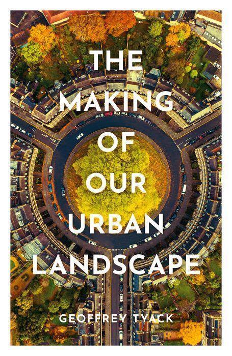 Cover: 9780198792635 | The Making of Our Urban Landscape | Geoffrey Tyack | Buch | Gebunden