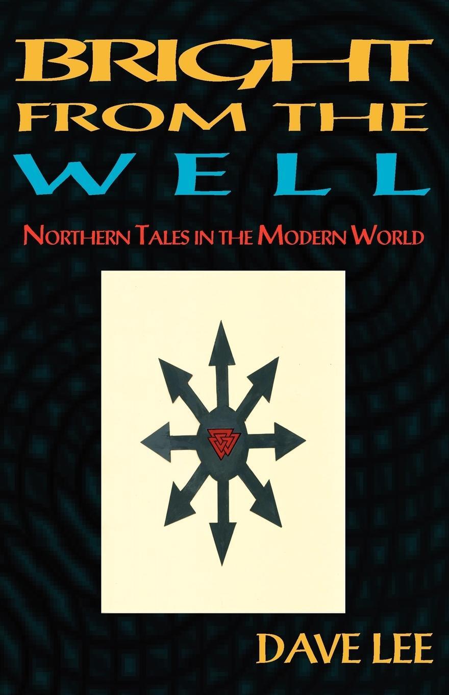 Cover: 9781869928841 | Bright from the Well | Northern Tales in the Modern World | Dave Lee