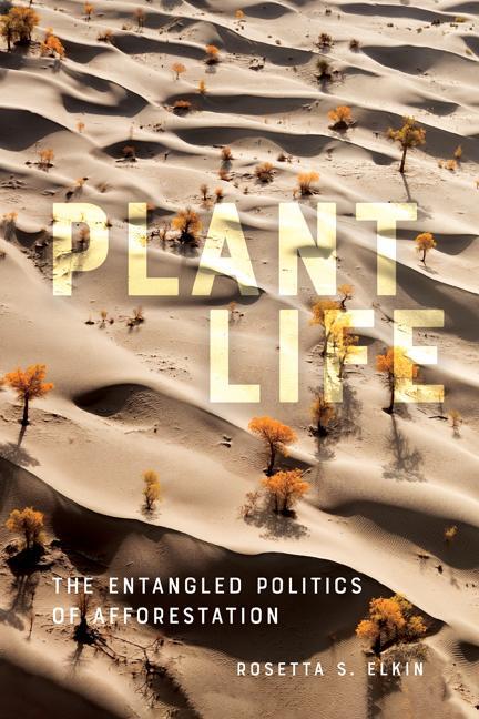 Cover: 9781517912628 | Plant Life | The Entangled Politics of Afforestation | Elkin | Buch
