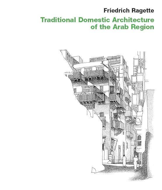 Cover: 9783932565304 | Traditional Domestic Architecture of the Arab Region | Ragette | Buch