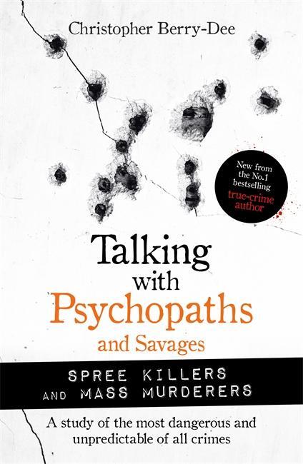 Cover: 9781789464221 | Talking with Psychopaths and Savages: Mass Murderers and Spree Killers
