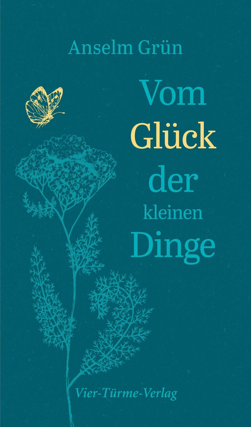 Cover: 9783736501331 | Vom Glück der kleinen Dinge | Anselm Grün | Buch | 126 S. | Deutsch