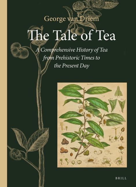 Cover: 9789004444720 | The Tale of Tea: A Comprehensive History of Tea from Prehistoric...