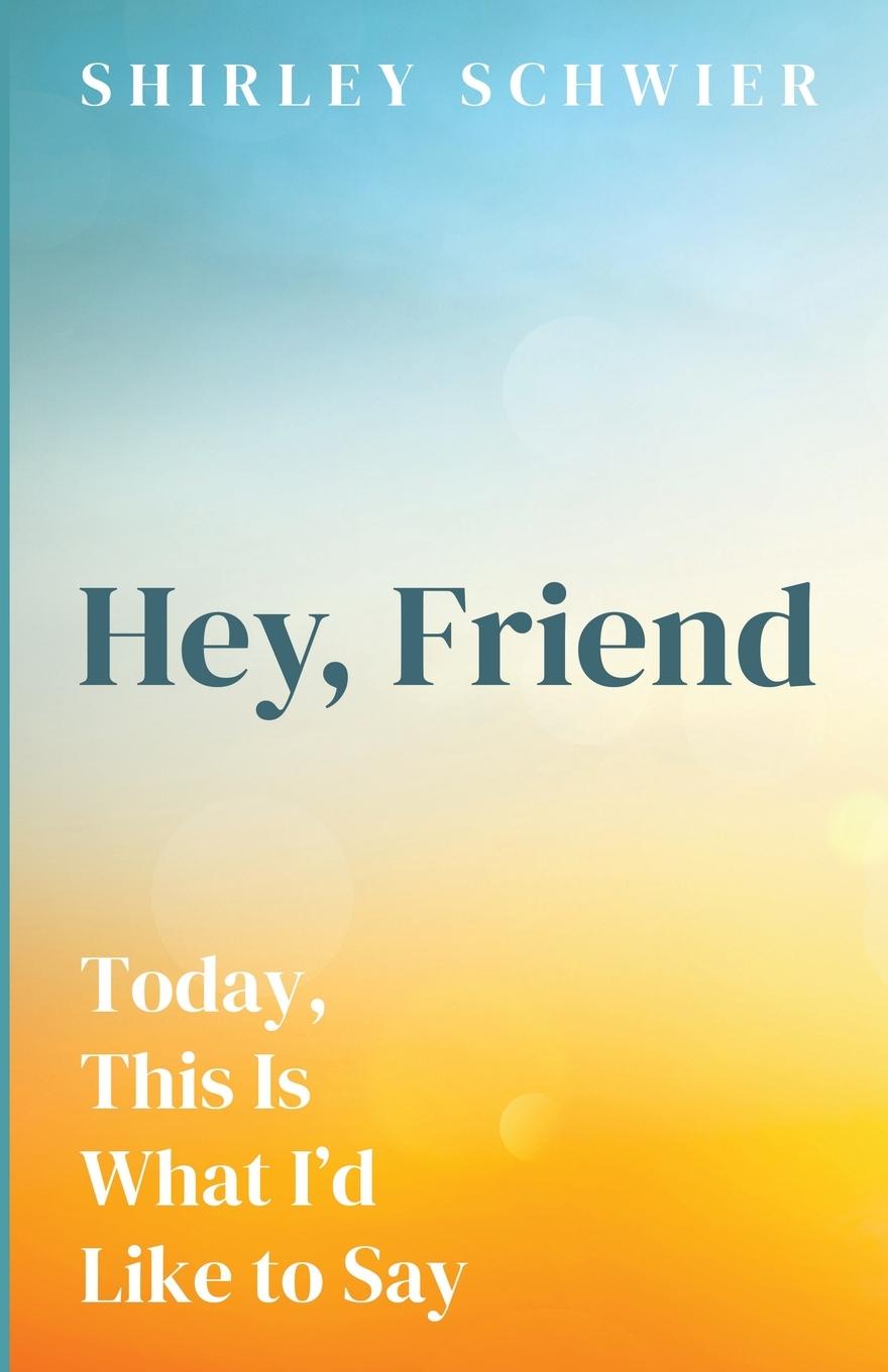 Cover: 9798385233977 | Hey, Friend | Shirley Schwier | Taschenbuch | Paperback | Englisch