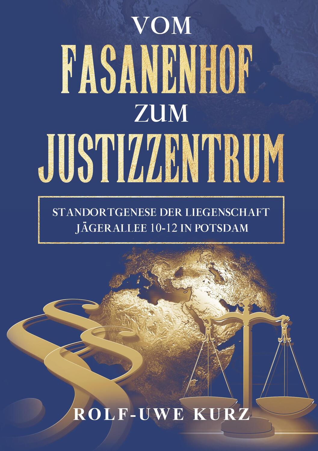 Cover: 9783749790241 | Vom Fasanenhof zum Justizzentrum | Rolf - Uwe Kurz | Taschenbuch
