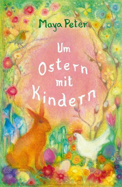 Cover: 9783723514047 | Um Ostern mit Kindern | Maya Peter | Buch | Deutsch | 2011