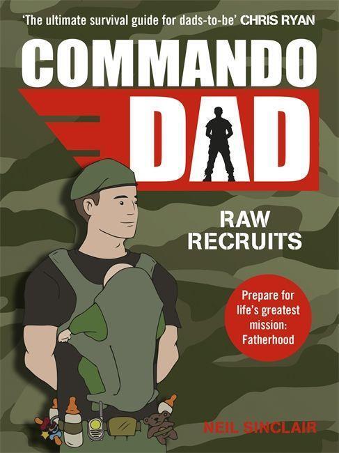 Cover: 9781444788815 | Commando Dad | Advice for Raw Recruits: From pregnancy to birth | Buch