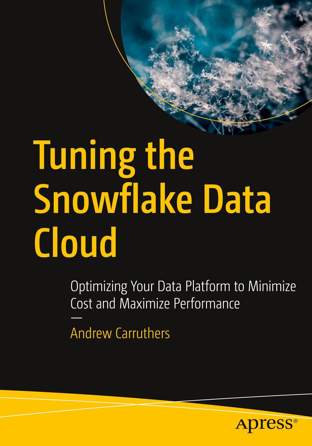 Cover: 9798868803789 | Tuning the Snowflake Data Cloud | Andrew Carruthers | Taschenbuch