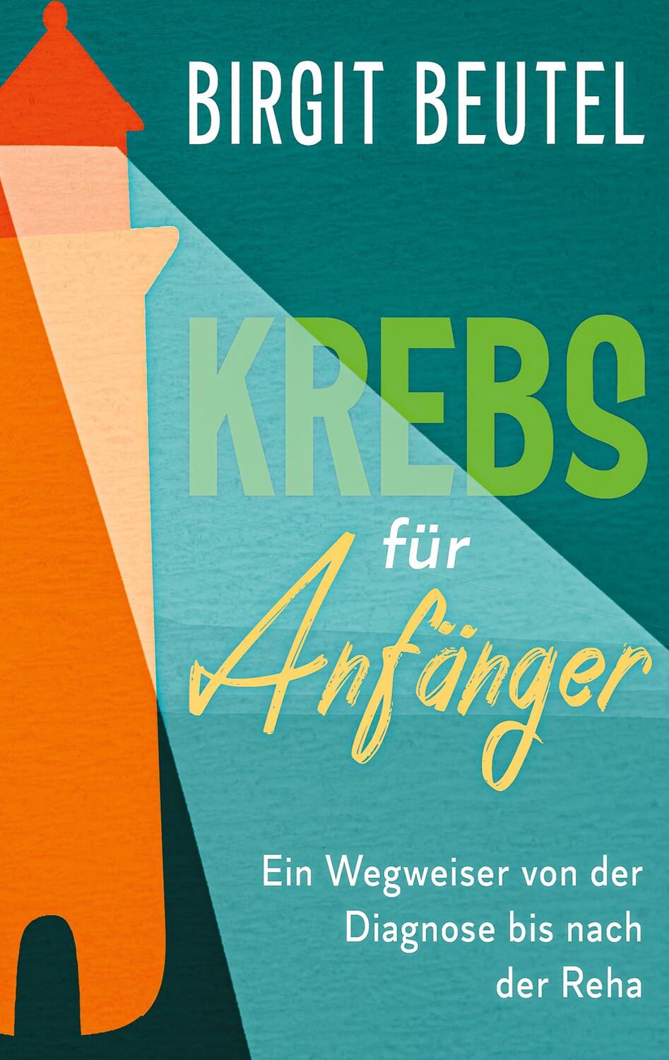 Cover: 9783347062344 | Krebs für Anfänger; . | Birgit Beutel | Taschenbuch | tredition