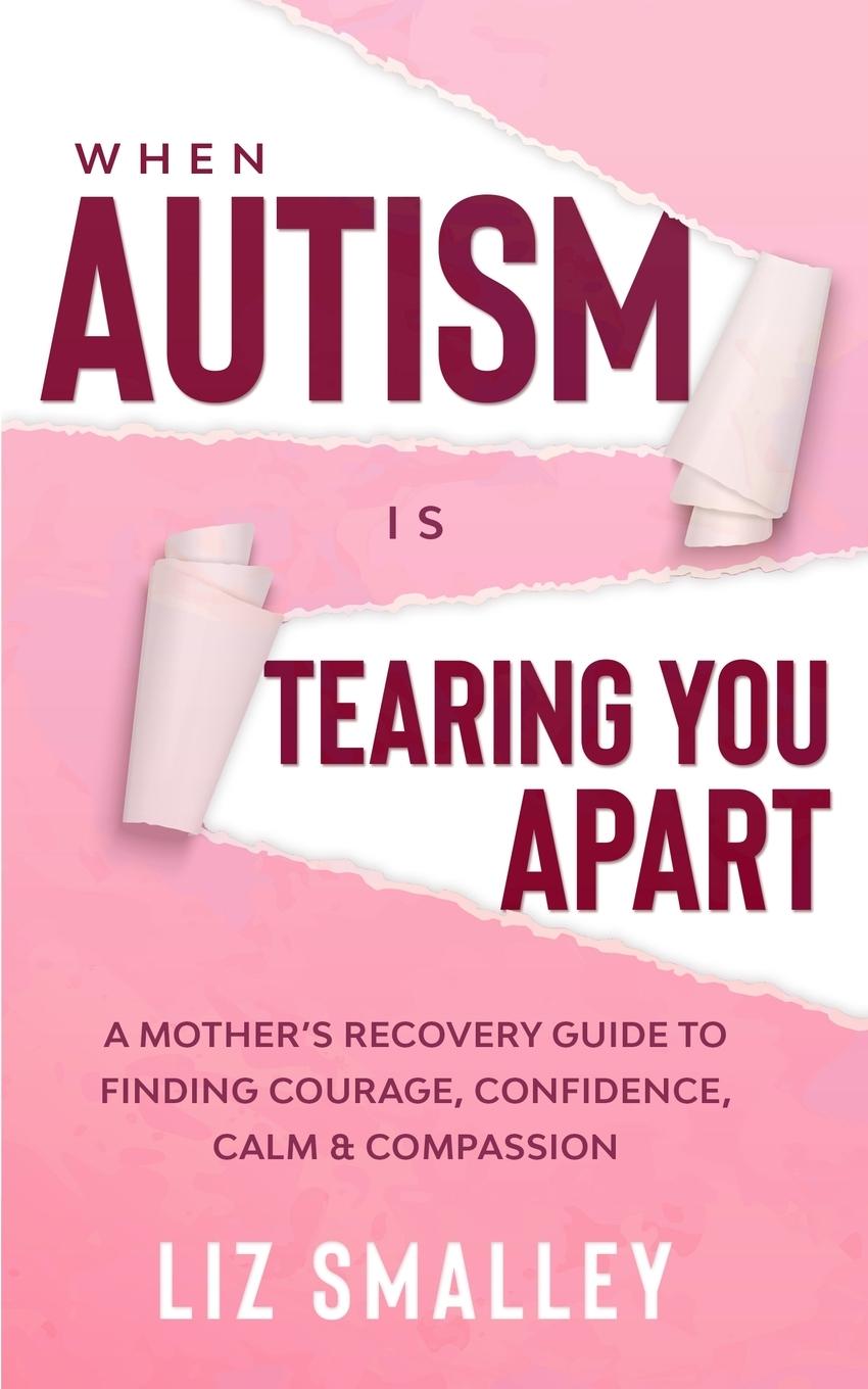 Cover: 9780648852209 | When Autism Is Tearing You Apart | Liz Smalley | Taschenbuch | 2020