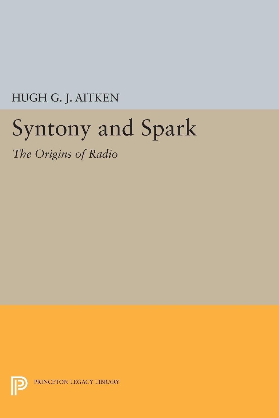 Cover: 9780691611495 | Syntony and Spark | The Origins of Radio | Hugh G. J. Aitken | Buch