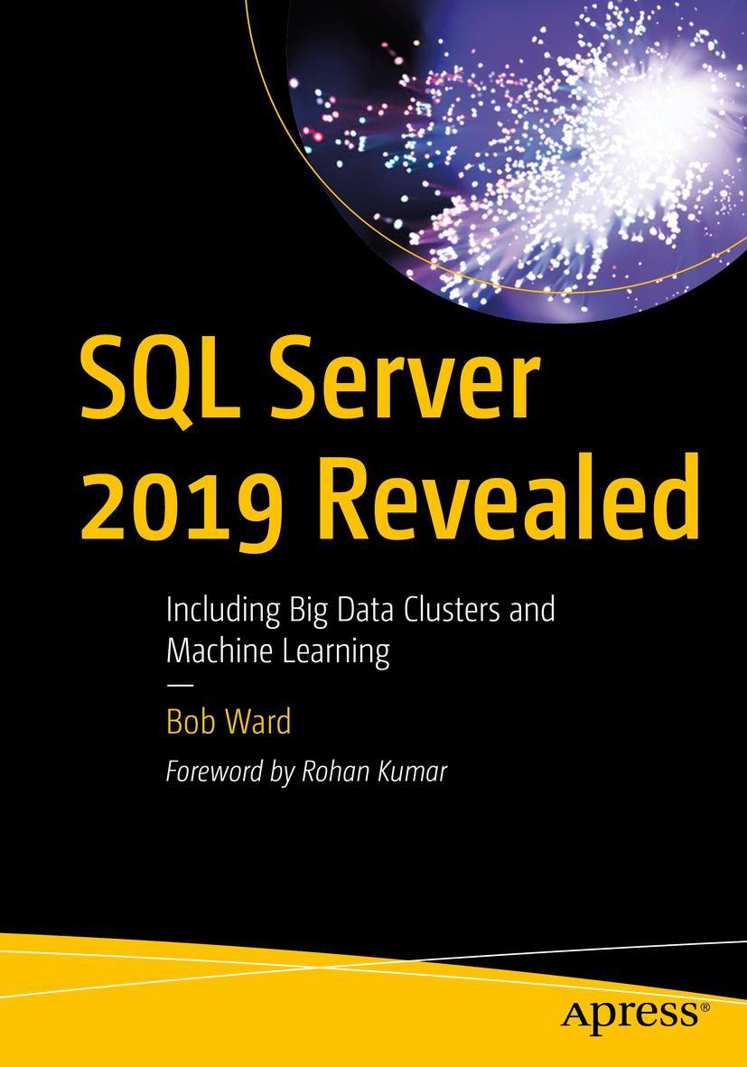 Cover: 9781484254189 | SQL Server 2019 Revealed | Bob Ward | Taschenbuch | xxii | Englisch