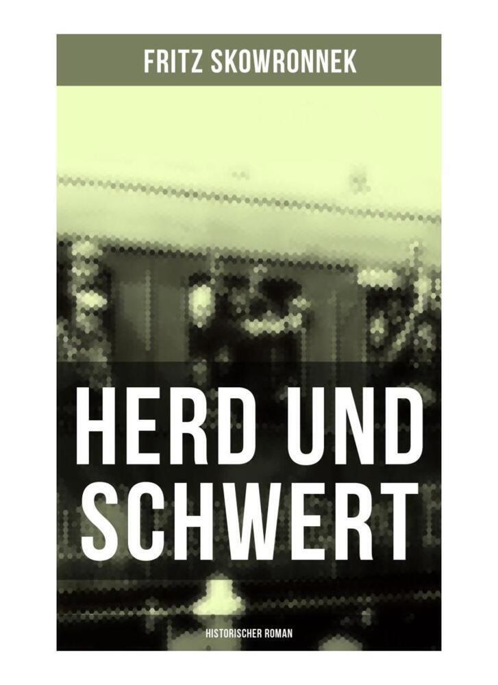 Cover: 9788027263226 | Herd und Schwert (Historischer Roman) | Fritz Skowronnek | Taschenbuch