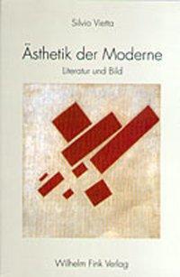 Cover: 9783770536313 | Ästhetik der Moderne | Literatur und Bild | Silvio Vietta | Buch