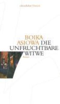 Cover: 9783937717586 | Die unfruchtbare Witwe | Boika Asiowa | Taschenbuch | 330 S. | Deutsch