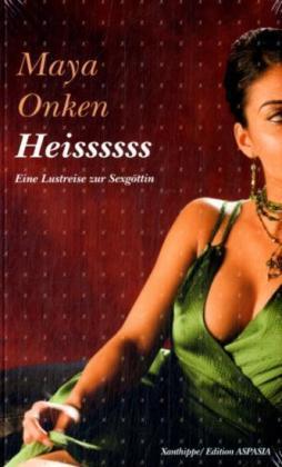 Cover: 9783905795066 | Heissssss | Eine Lustreise zur Sexgöttin | Maya Onken | Taschenbuch