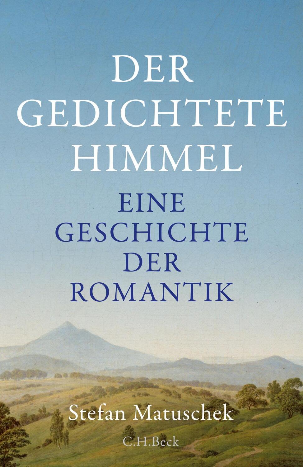 Cover: 9783406766930 | Der gedichtete Himmel | Eine Geschichte der Romantik | Matuschek
