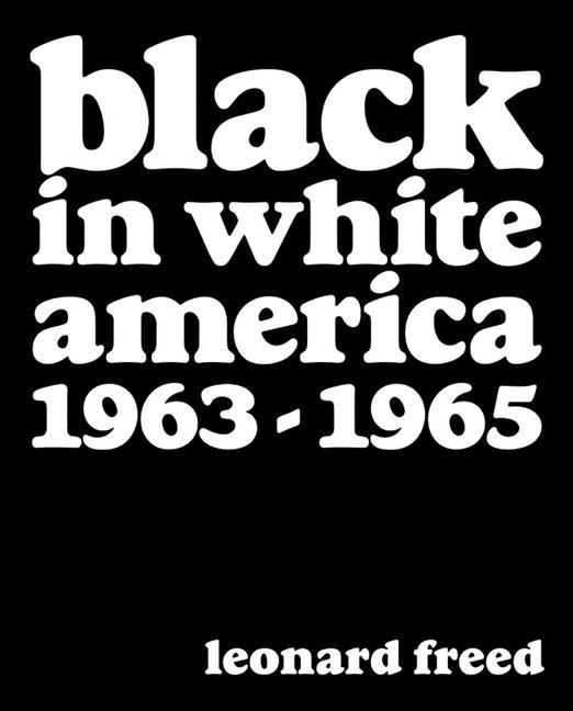 Cover: 9781909526778 | Leonard Freed: Black in White America | 1963-1965 | Shulman (u. a.)