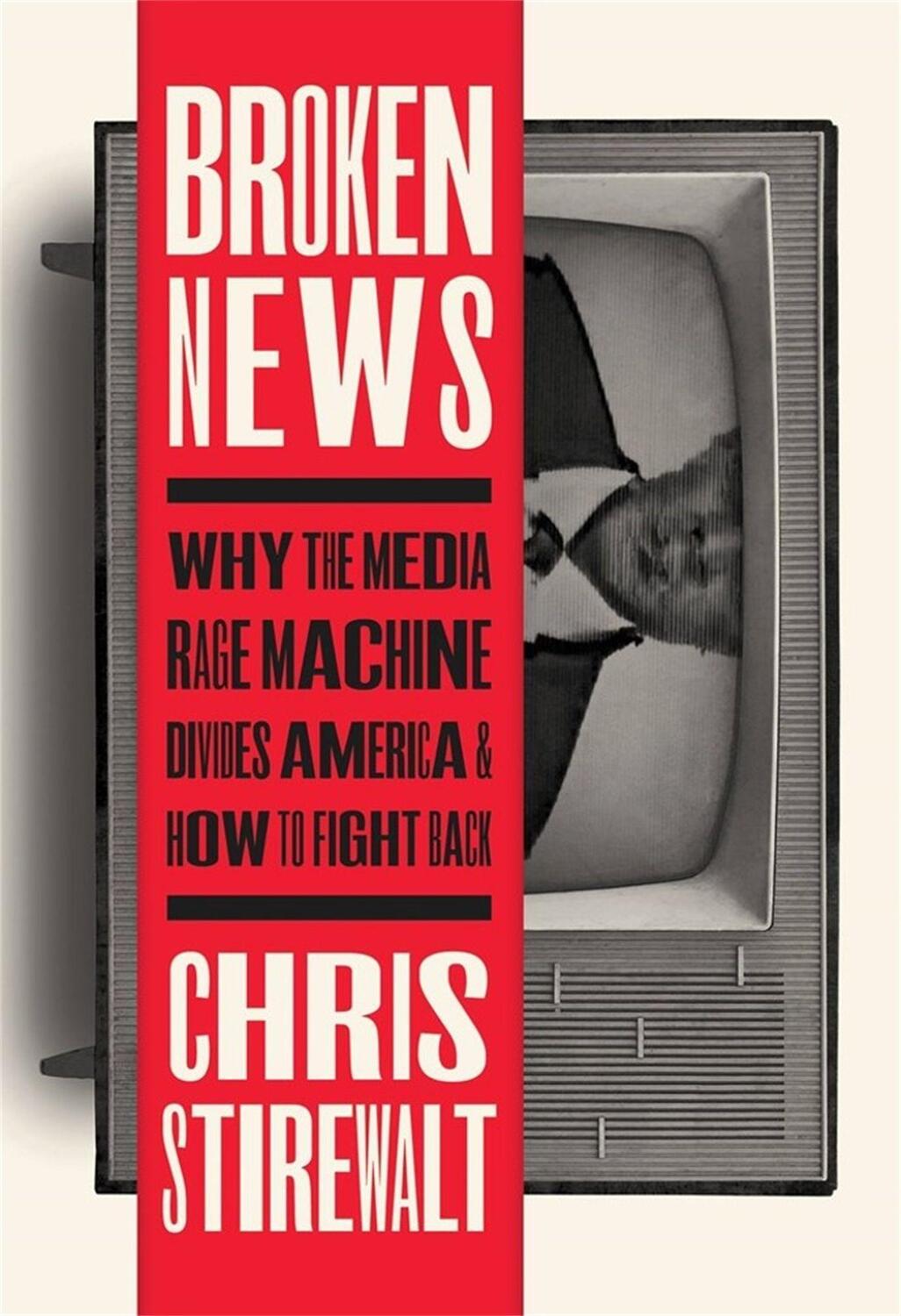 Cover: 9781546002635 | Broken News | Chris Stirewalt | Buch | Gebunden | Englisch | 2022