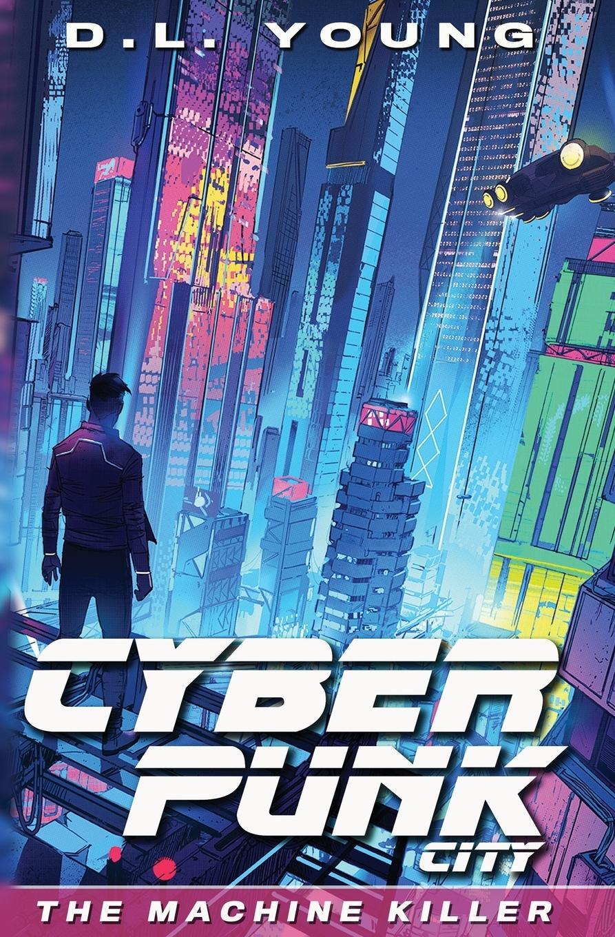 Cover: 9780990869696 | Cyberpunk City Book One | The Machine Killer | D. L. Young | Buch