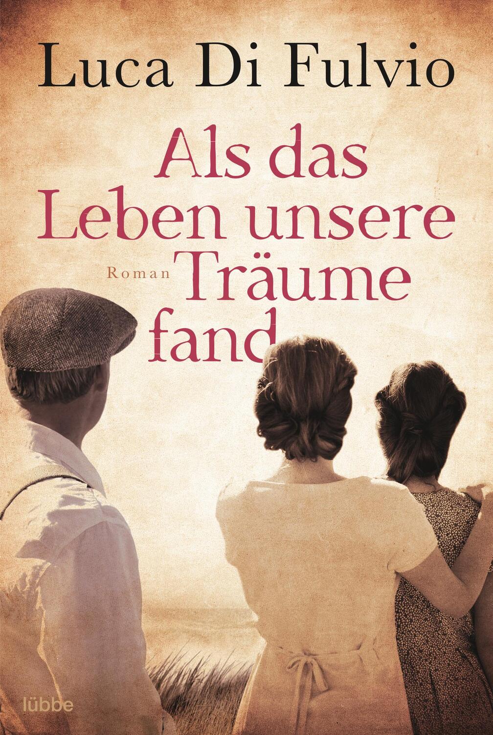 Cover: 9783404176007 | Als das Leben unsere Träume fand | Roman | Luca Di Fulvio | Buch