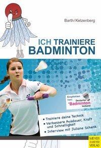 Cover: 9783898995856 | Ich trainiere Badminton | Katrin/Kelzenberg, Heinz Barth | Taschenbuch