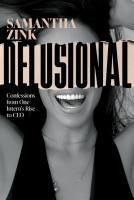 Cover: 9798891881877 | Delusional | Confessions from One Intern's Rise to CEO | Samantha Zink