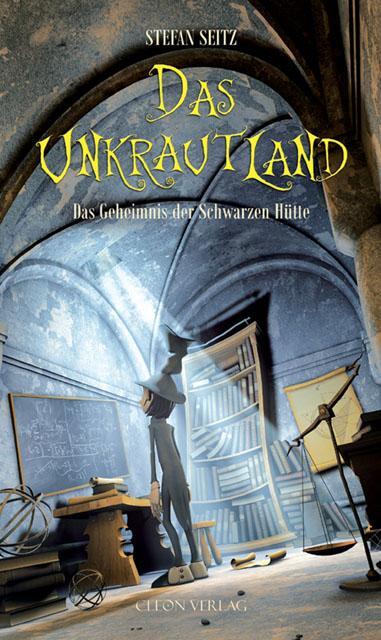 Cover: 9783981317121 | Das Unkrautland 02 | Das Geheimnis der Schwarzen Hütte | Stefan Seitz