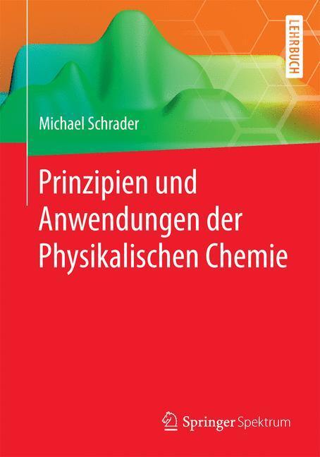 Cover: 9783642417290 | Prinzipien und Anwendungen der Physikalischen Chemie | Schrader | Buch