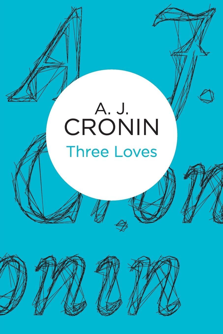 Cover: 9781447244516 | Three Loves | A J Cronin | Taschenbuch | Paperback | Englisch | 2013