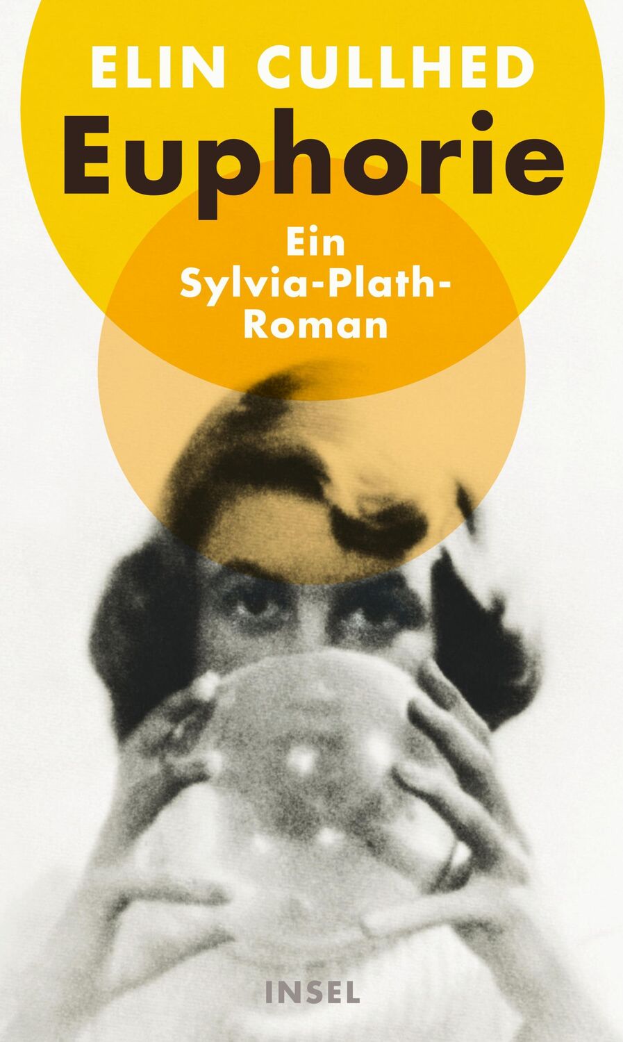 Cover: 9783458643449 | Euphorie | Ein Sylvia-Plath-Roman | Elin Cullhed | Buch | 335 S.