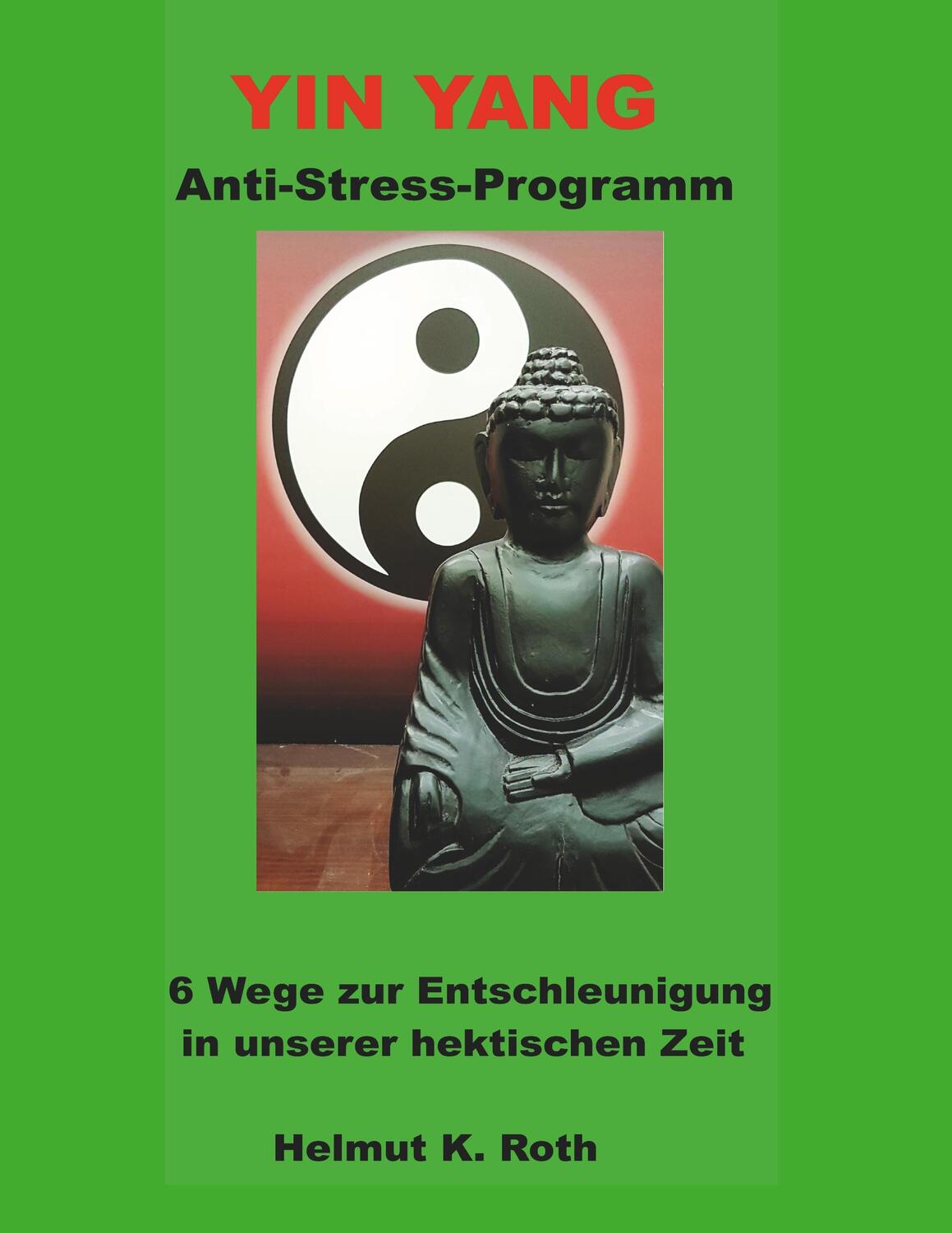 Cover: 9783752808544 | Yin Yang Anti-Stress-Programm | Helmut Roth | Taschenbuch