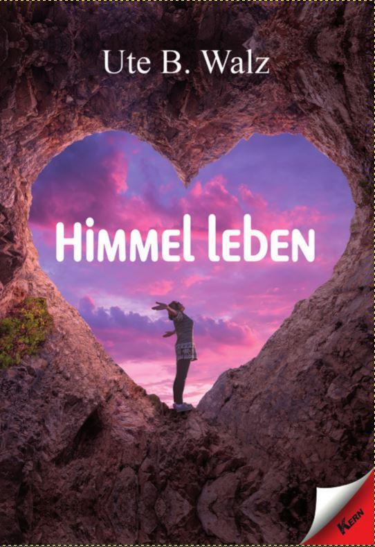 Cover: 9783957163868 | Himmel leben | Ute B. Walz | Taschenbuch | 208 S. | Deutsch | 2024